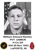 In November 1943,  Pvt. William E. Rambo was a member of Company H, 2nd Battalion, 8th Marine Regiment, 2nd Marine Division, Fleet Marine Force, which landed against stiff Japanese resistance on the small island of Betio in the Tarawa Atoll of the Gilbert Islands, in an attempt to secure the island. Over several days of intense fighting at Tarawa, approximately 1,000 Marines and Sailors were killed and more than 2,000 were wounded, while the Japanese were virtually annihilated. Rambo was killed on the first day of the battle, Nov. 20, 1943. His remains were reportedly buried in Cemetery 27 on Betio Island.